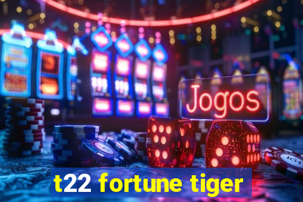 t22 fortune tiger